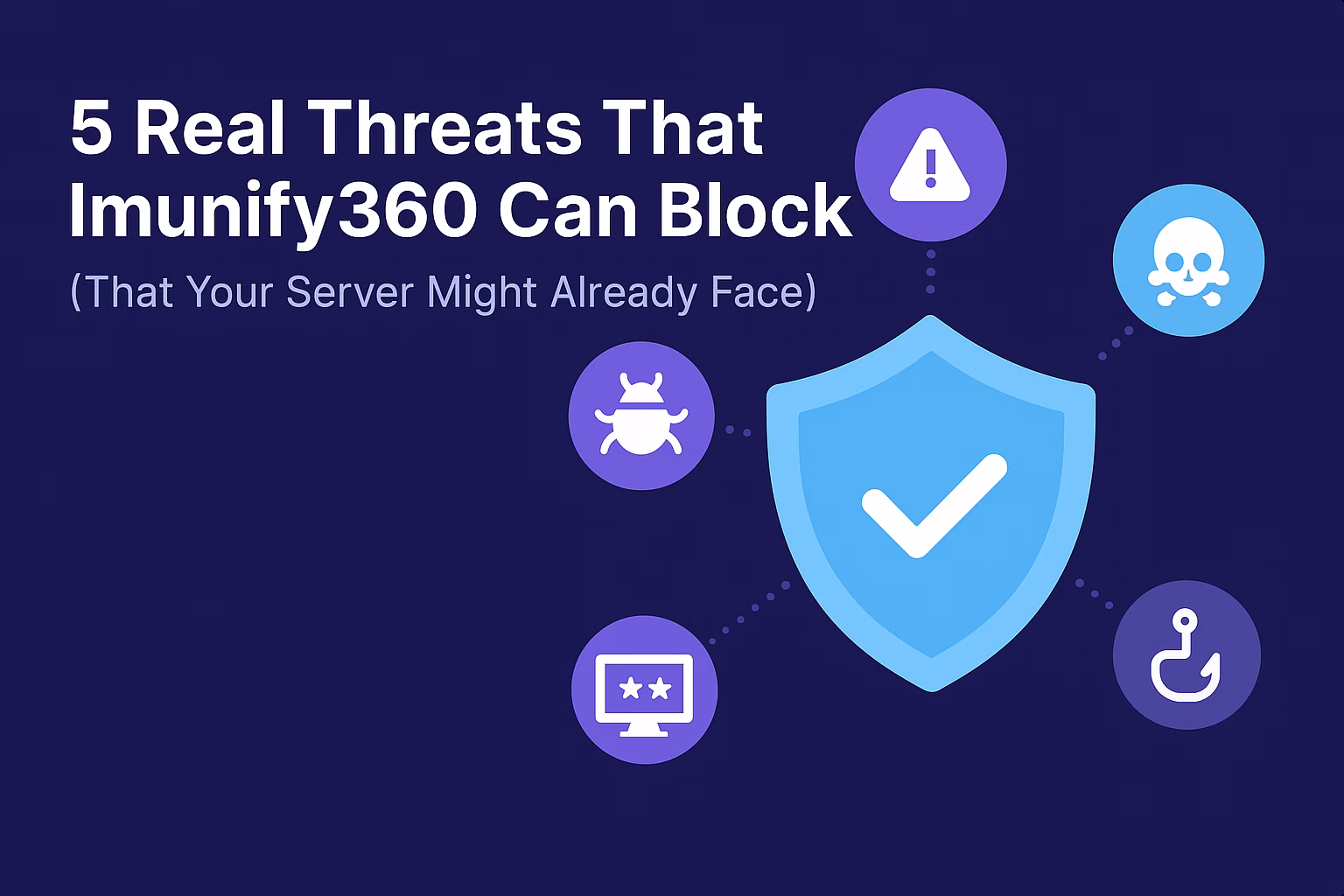 5 Real Threats That Imunify360 Can Block (That Your Server Might Already Face)