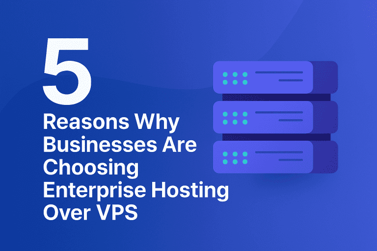 5-reasons-why-businesses-are-choosing-enterprise-hosting-over-vps