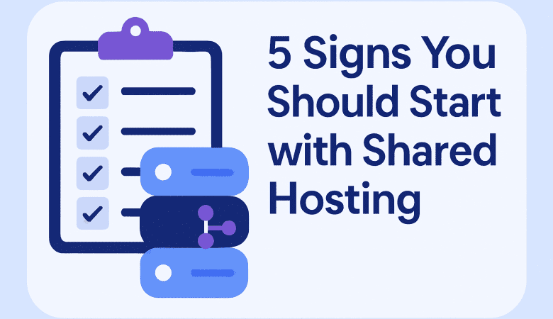 5 Signs You Should Start with Shared Hosting