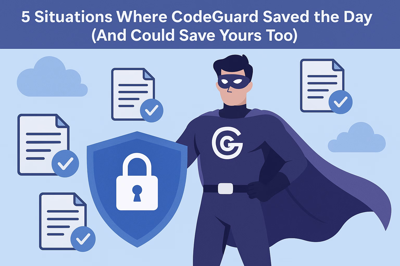 5 Situations Where CodeGuard Saved the Day (And Could Save Yours Too)