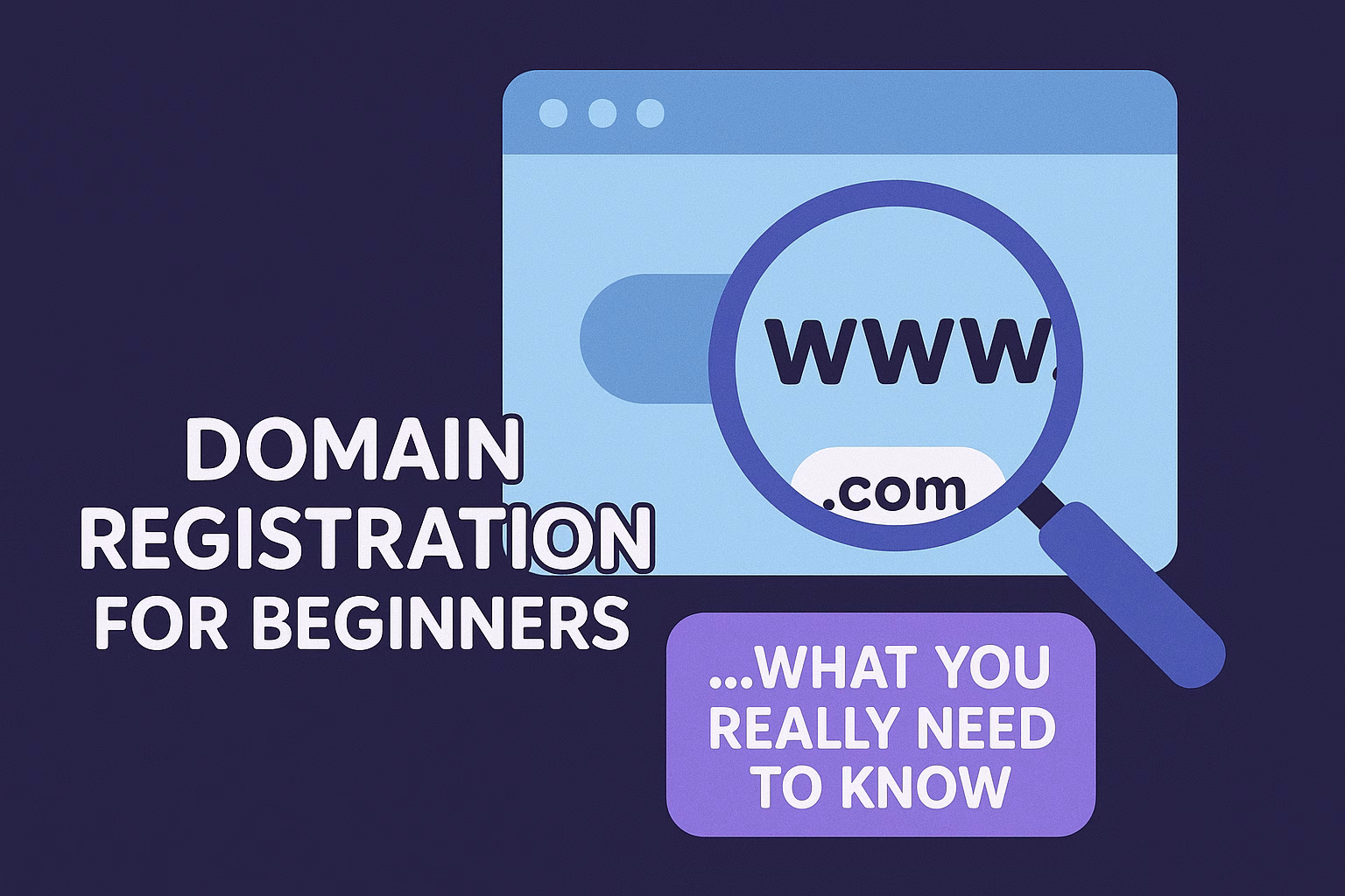 Domain Registration for Beginners — What You Really Need to Know