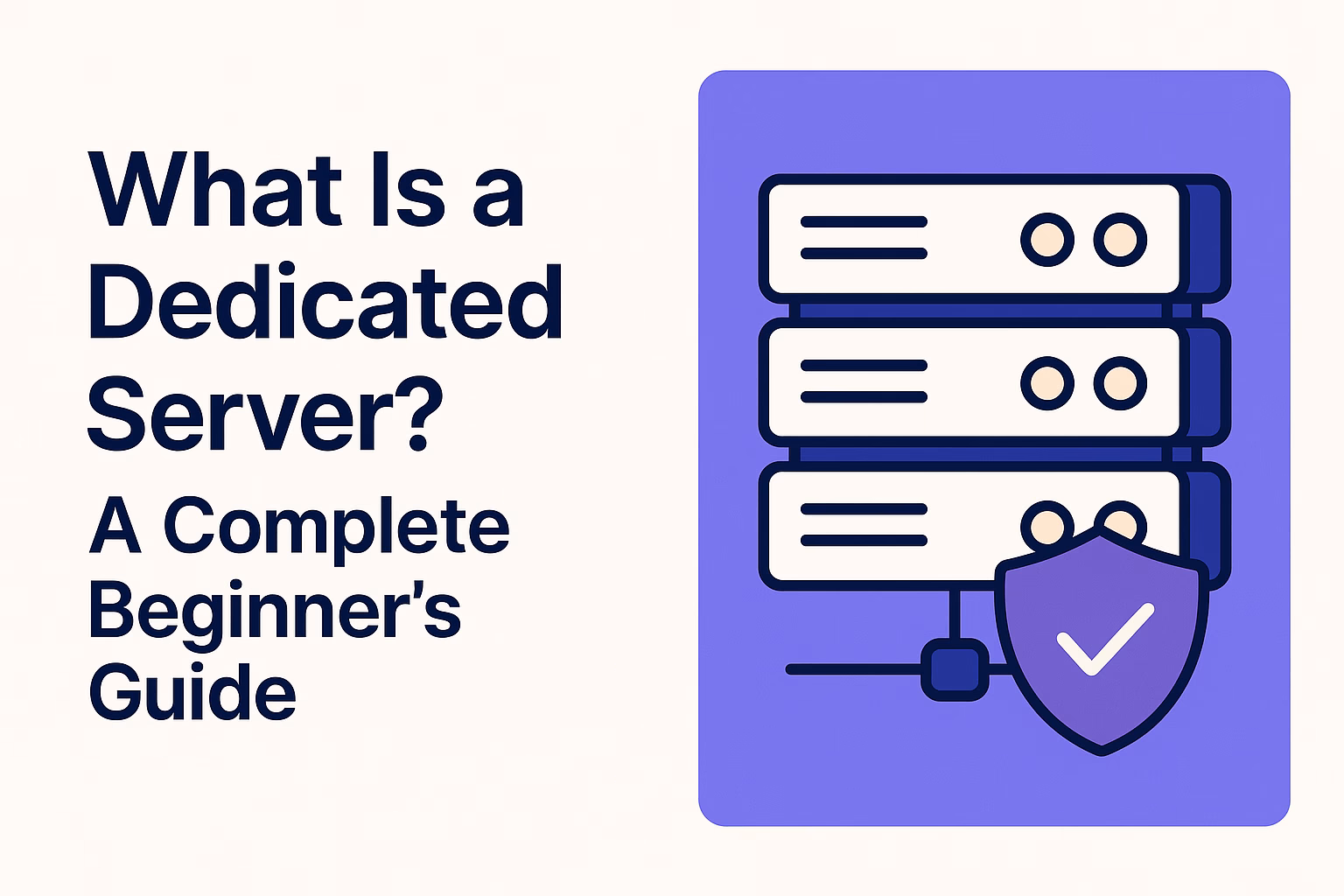 What Is a Dedicated Server? A Complete Beginner’s Guide