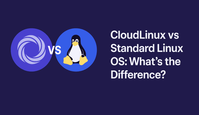 CloudLinux vs Standard Linux OS: What’s the Difference?