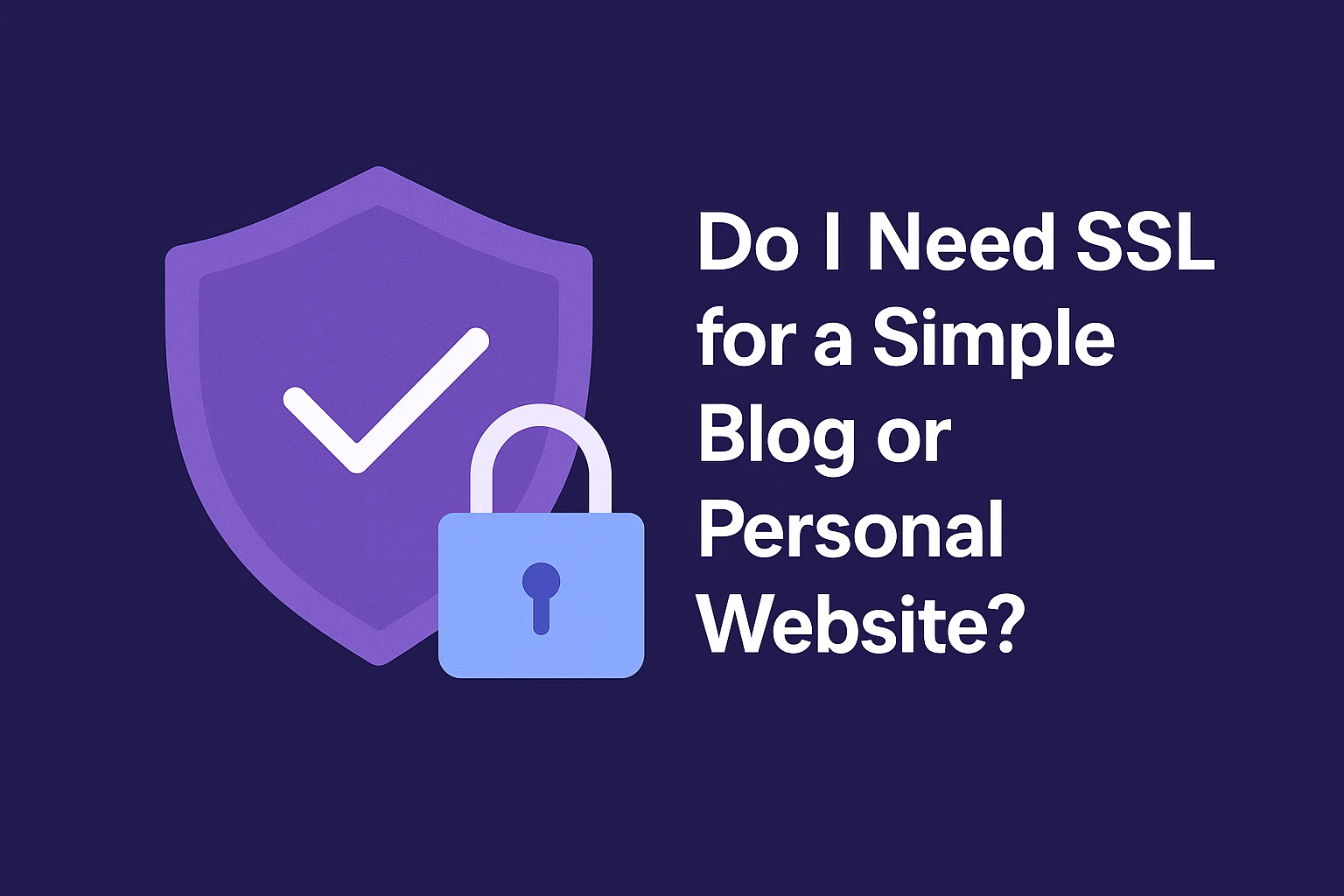 Do I Need SSL for a Simple Blog or Personal Website?