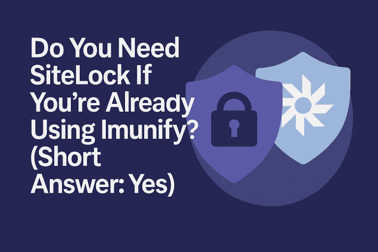 Do You Need SiteLock If You’re Already Using Imunify360? (Short Answer: Yes)