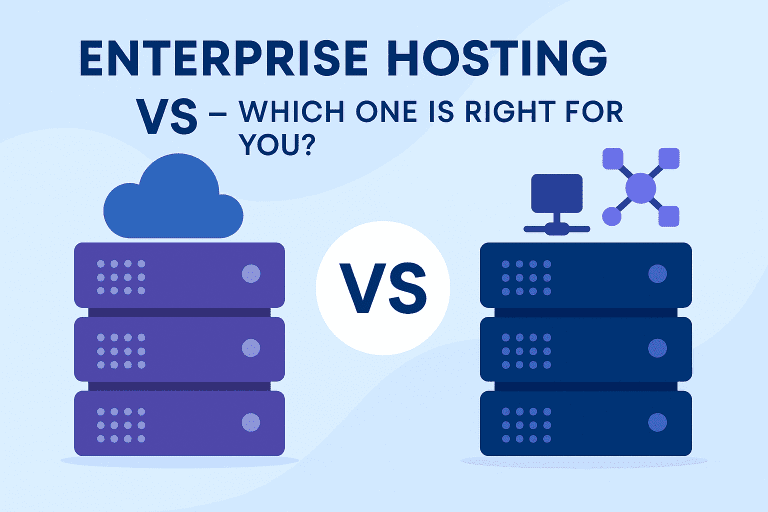 Enterprise Hosting vs VPS – Which One is Right for You?