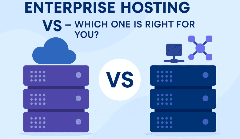 Enterprise Hosting vs VPS – Which One is Right for You?