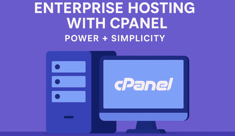 Enterprise Hosting with cPanel: Power + Simplicity