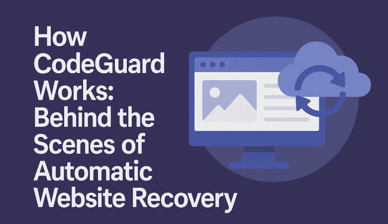 How CodeGuard Works: Behind the Scenes of Automatic Website Recovery