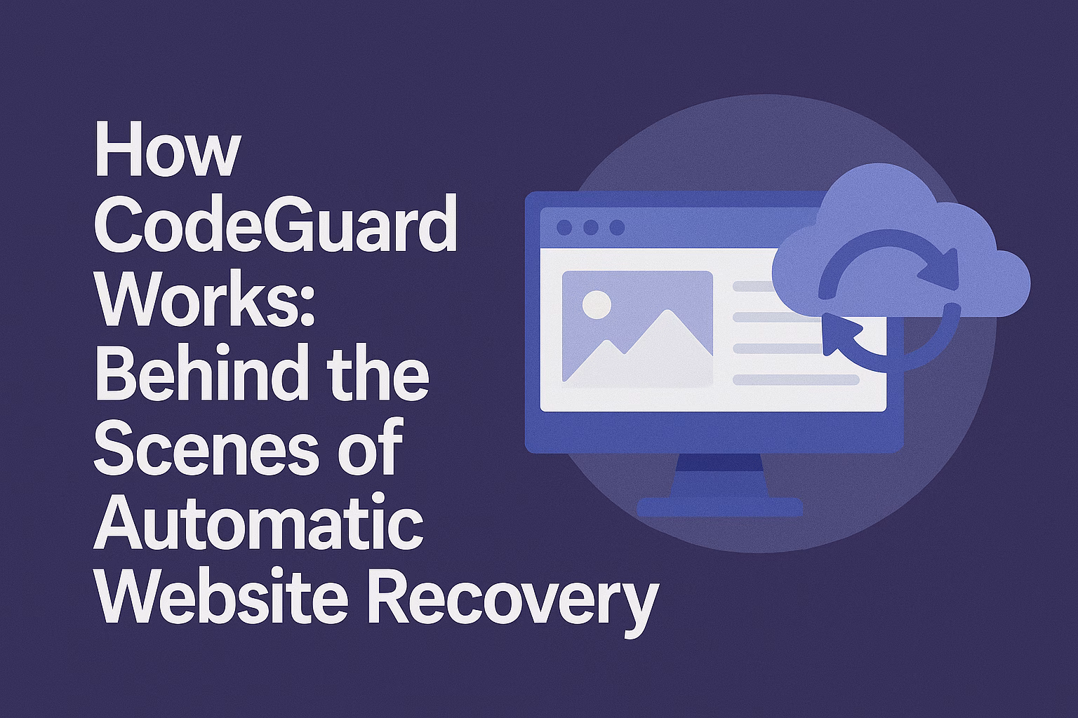 How CodeGuard Works: Behind the Scenes of Automatic Website Recovery
