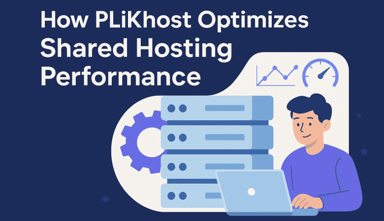 How PLiKhost Optimizes Shared Hosting Performance