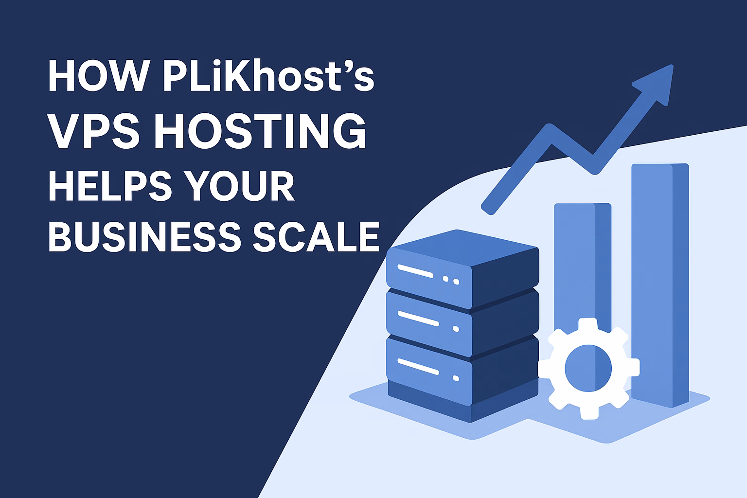 How PLiKhost’s VPS Hosting Helps Your Business Scale