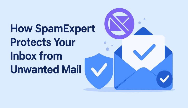 How SpamExpert Protects Your Inbox from Unwanted Mail