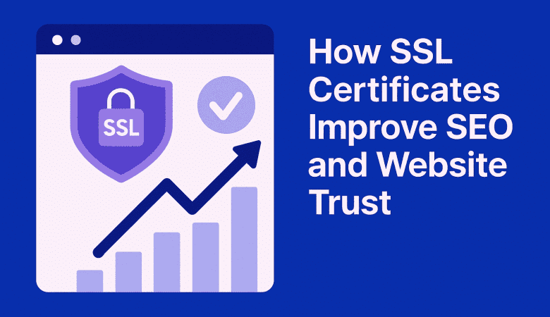 How SSL Certificates Improve SEO and Website Trust