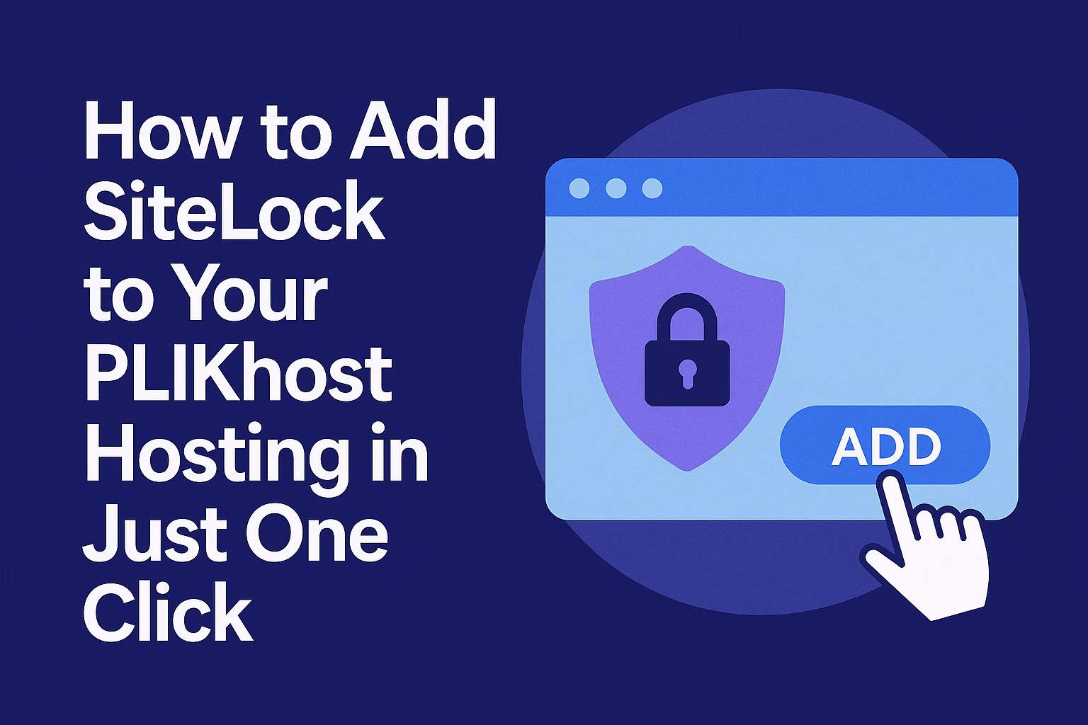 How to Add SiteLock to Your PLiKhost Hosting in Just One Click