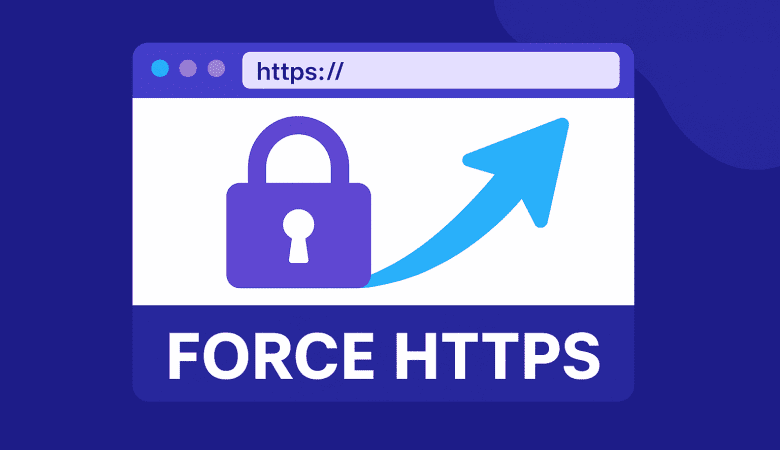 How to Force HTTPS on Your Website (Even If You’re Non-Technical)