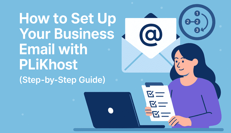 How to Set Up Your Business Email with PLiKhost (Step-by-Step Guide)