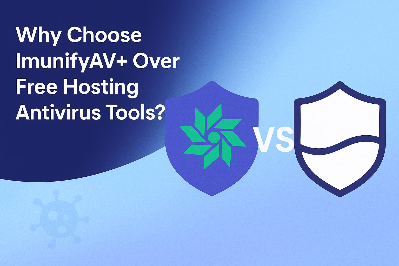 Why Choose ImunifyAV+ Over Free Hosting Antivirus Tools?