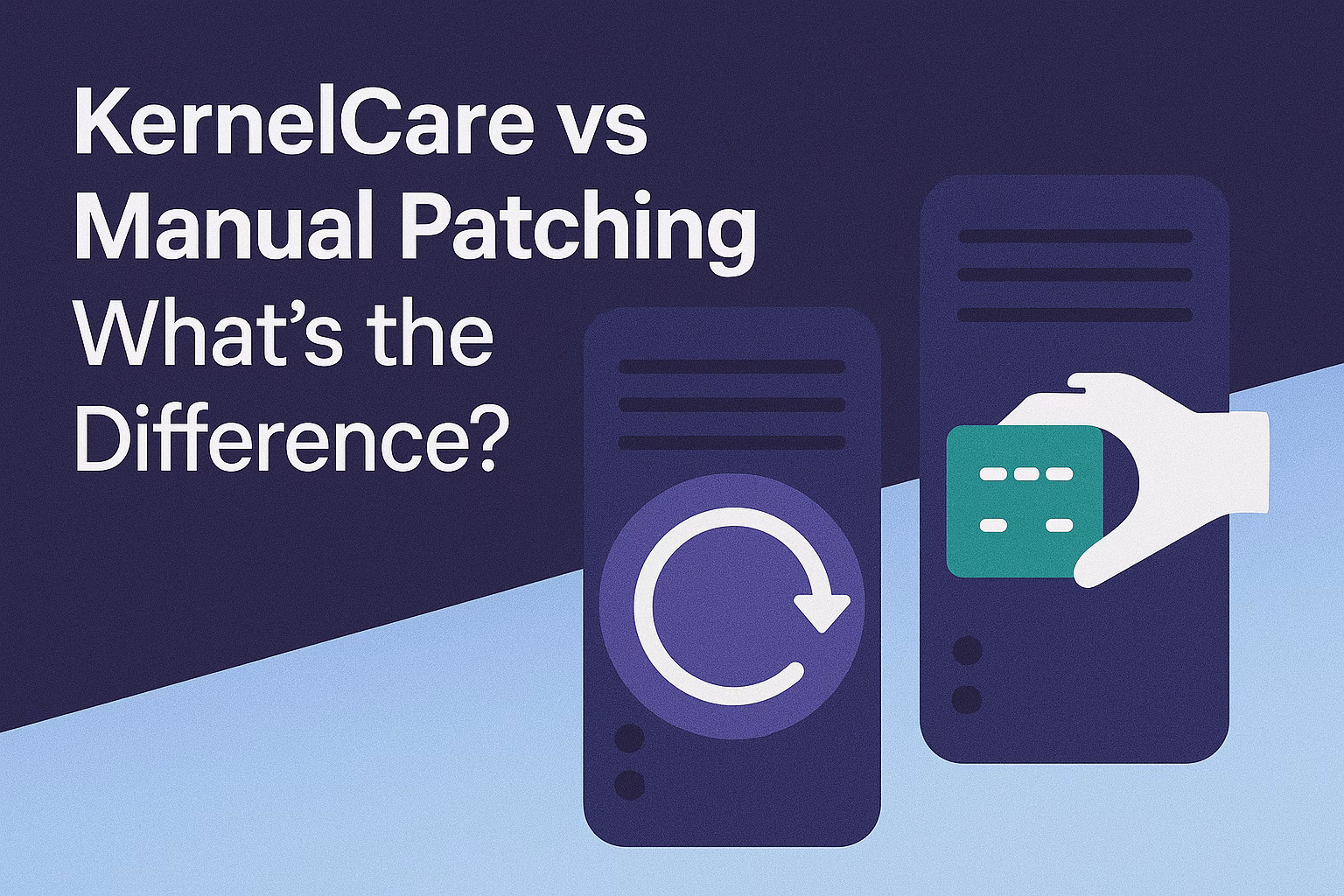 KernelCare vs Manual Patching — What’s the Difference?