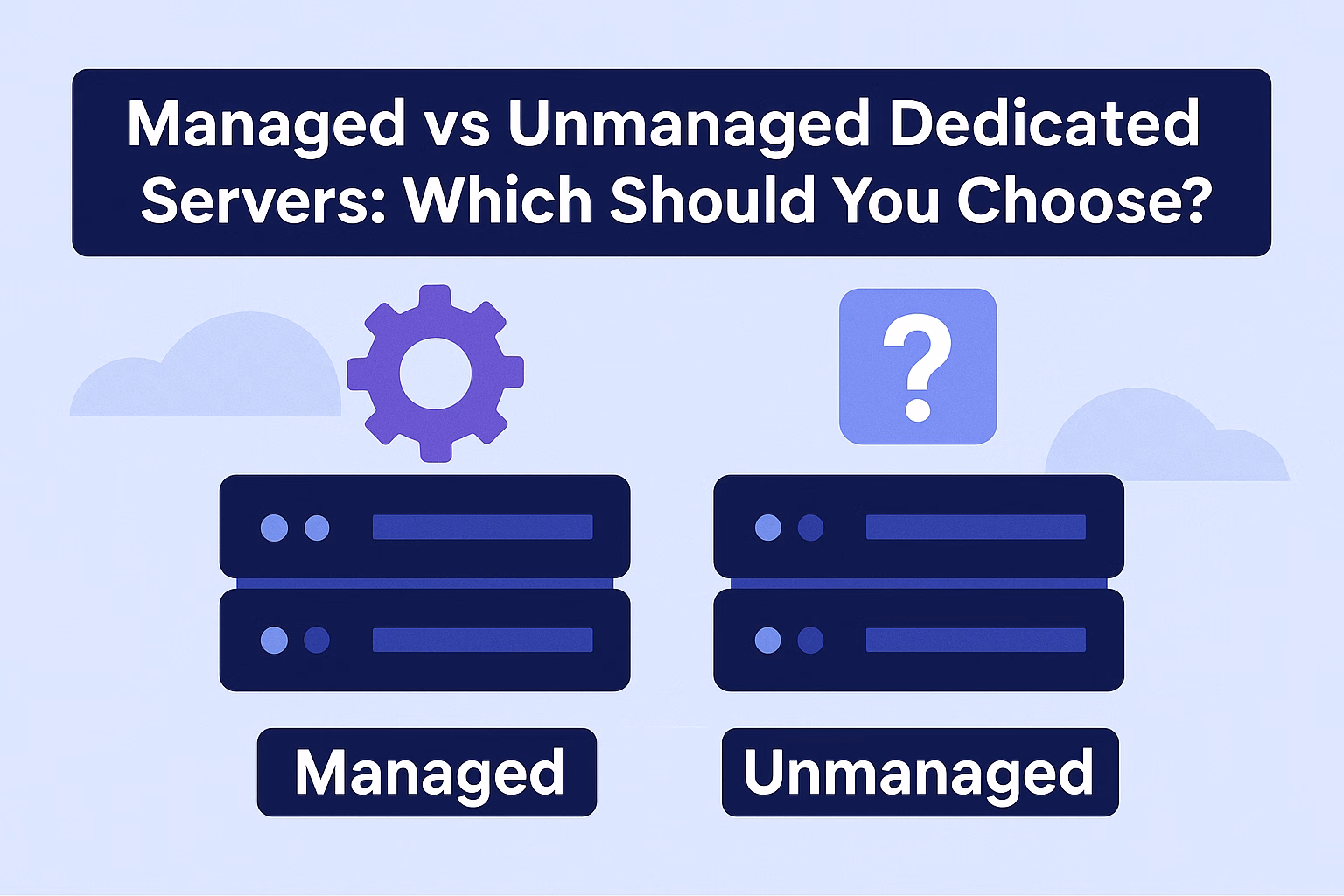 Managed vs Unmanaged Dedicated Servers: Which Should You Choose?