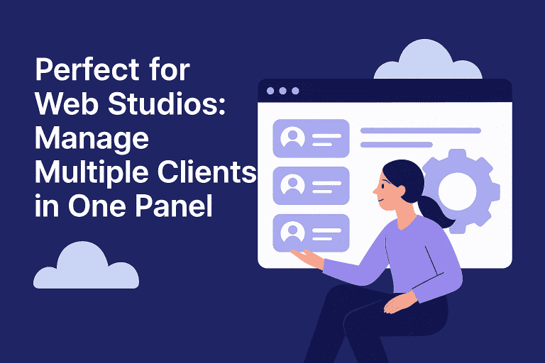 Perfect for Web Studios: Manage Multiple Clients in One Panel