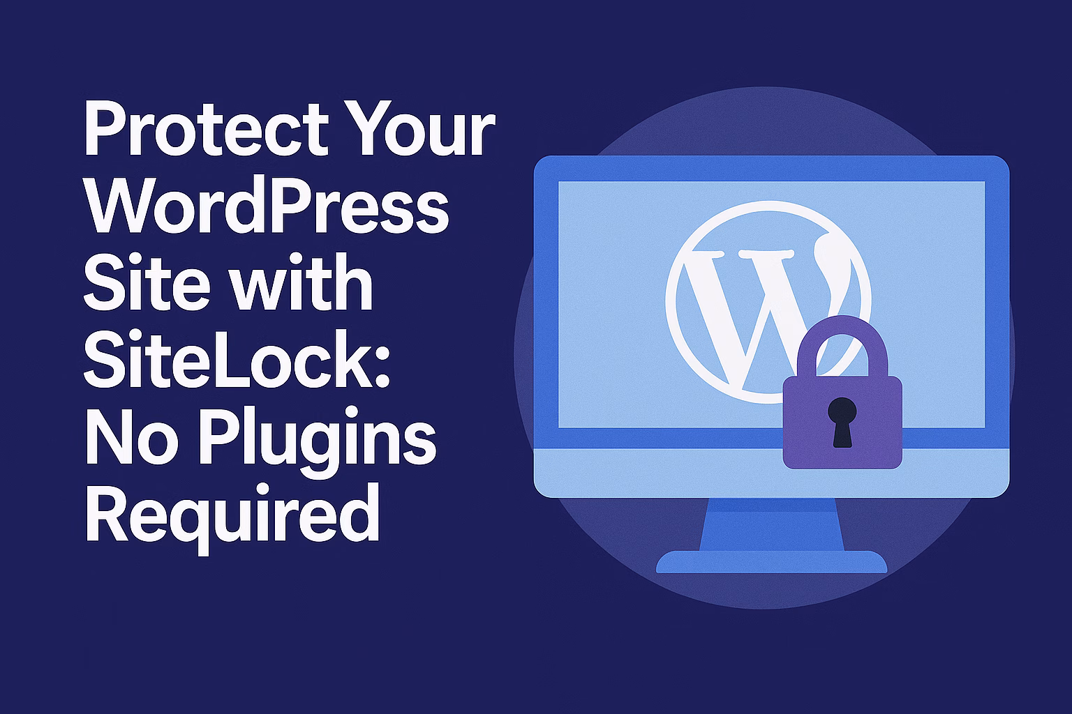 Protect Your WordPress Site with SiteLock: No Plugins Required
