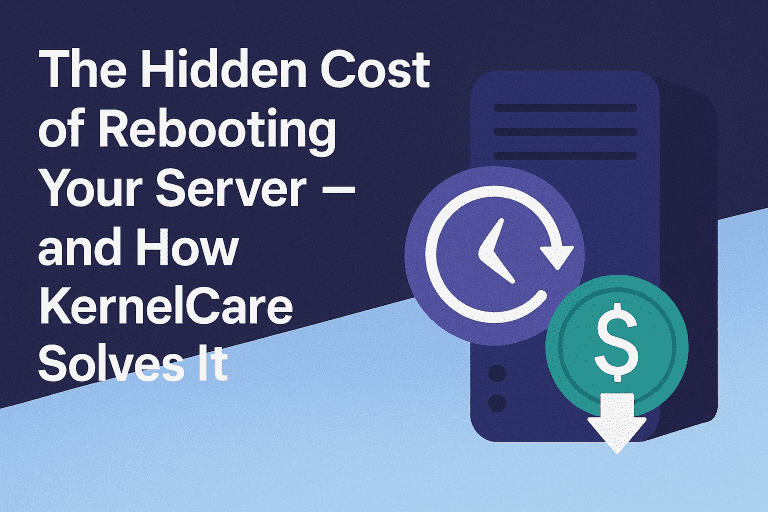 The Hidden Cost of Rebooting Your Server — and How KernelCare Solves It