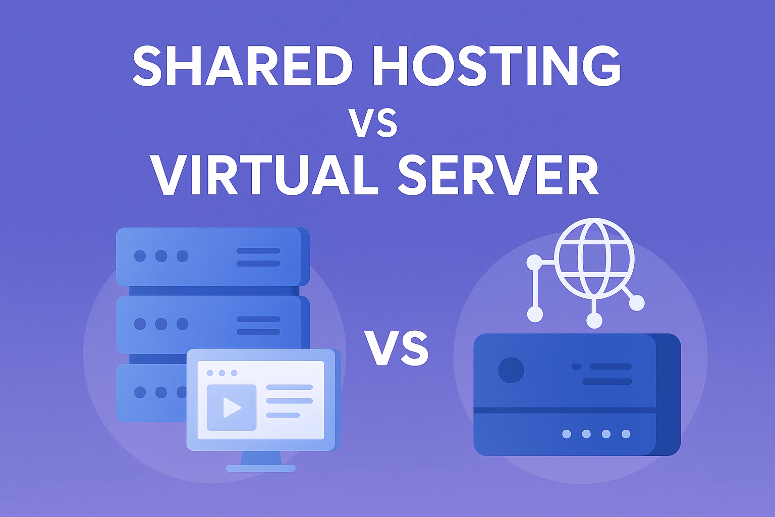 Shared Hosting vs Virtual Server – Which One Should You Choose?