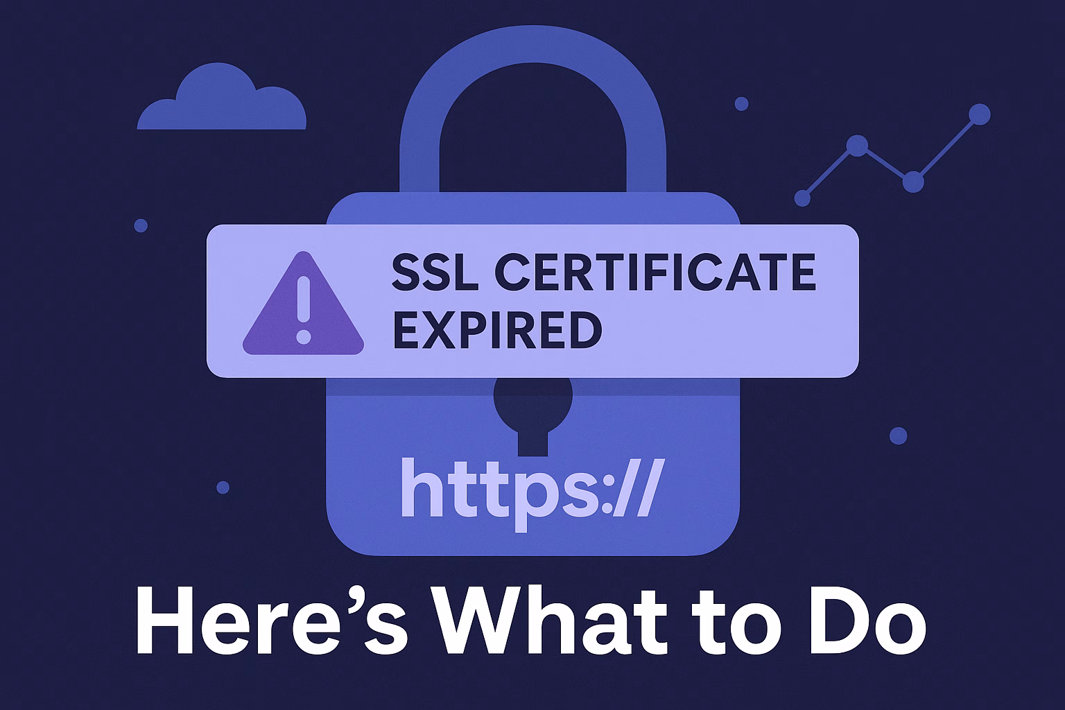 SSL Certificate Expired? Here’s What to Do