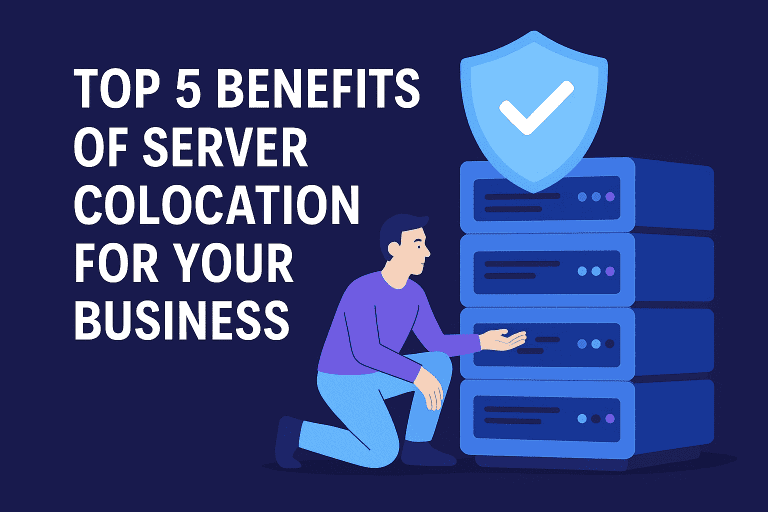 Top 5 Benefits of Server Colocation for Your Business