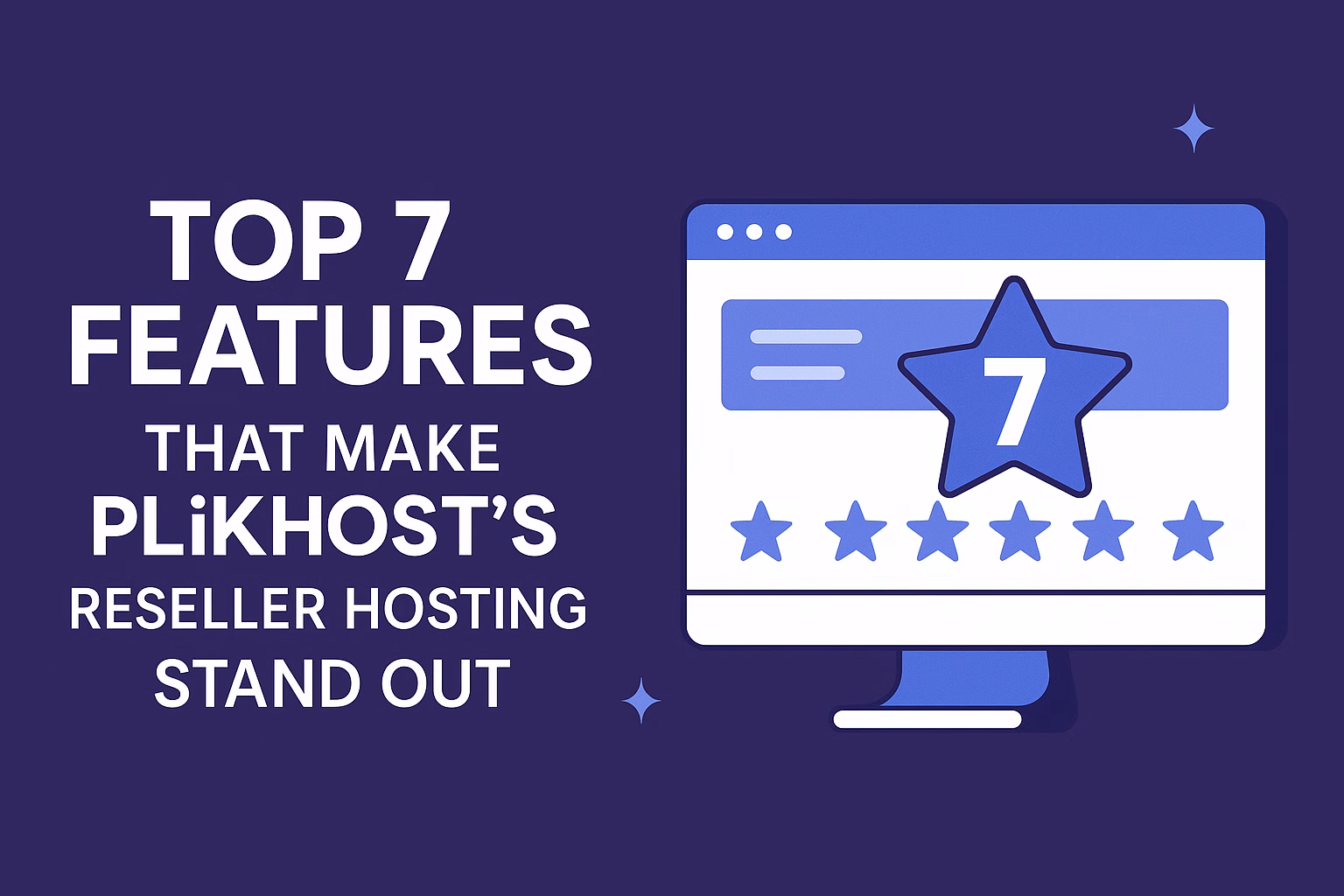 Top 7 Features That Make PLiKhost’s Reseller Hosting Stand Out