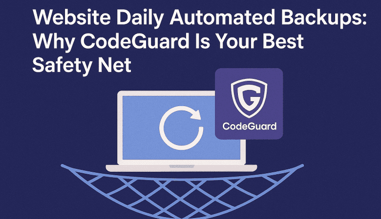 Website Daily Automated Backups: Why CodeGuard Is Your Best Safety Net