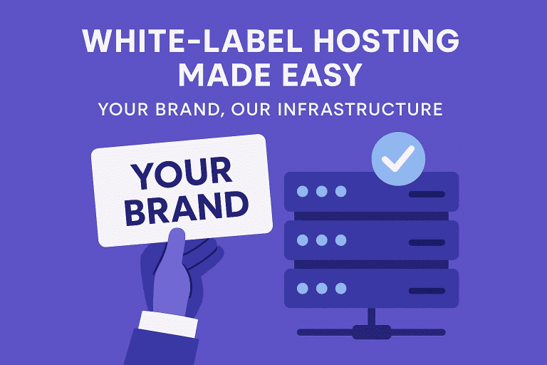 White-Label Hosting Made Easy: Your Brand, Our Infrastructure