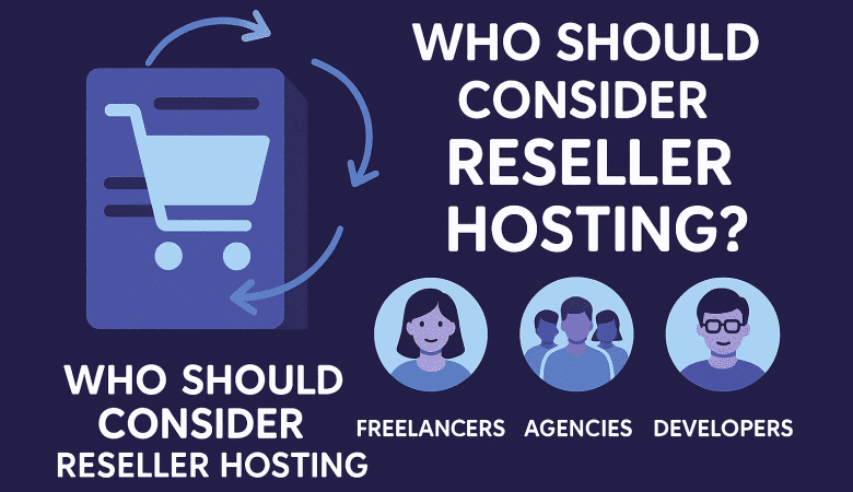 Who Should Consider Reseller Hosting? Freelancers, Agencies, Developers