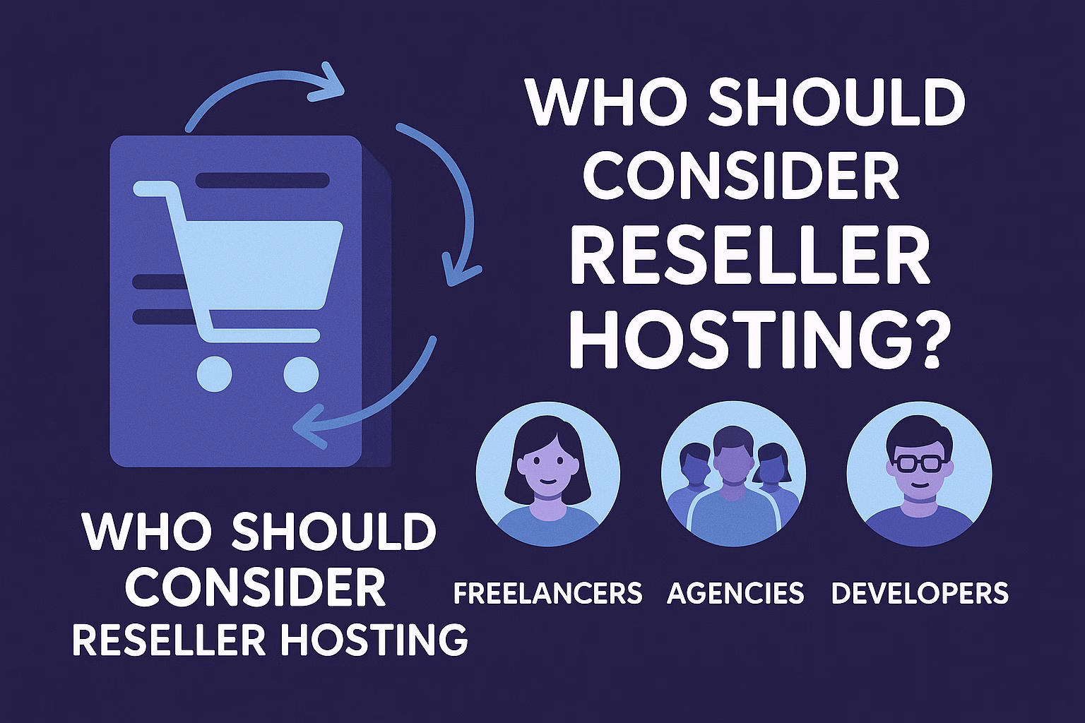 Who Should Consider Reseller Hosting? Freelancers, Agencies, Developers