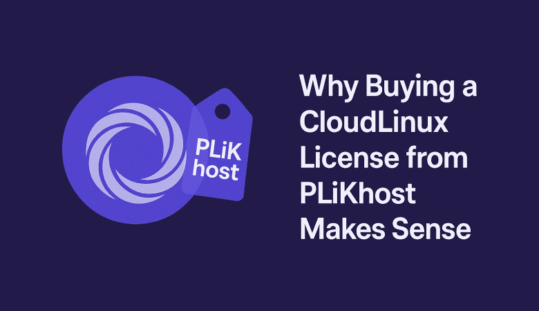 Why Buying a CloudLinux License from PLiKhost Makes Sense