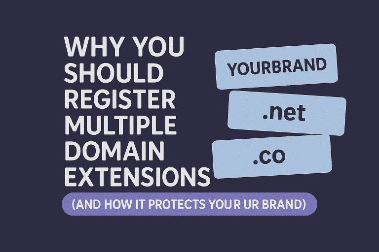Why You Should Register Multiple Domain Extensions (And How It Protects Your Brand)