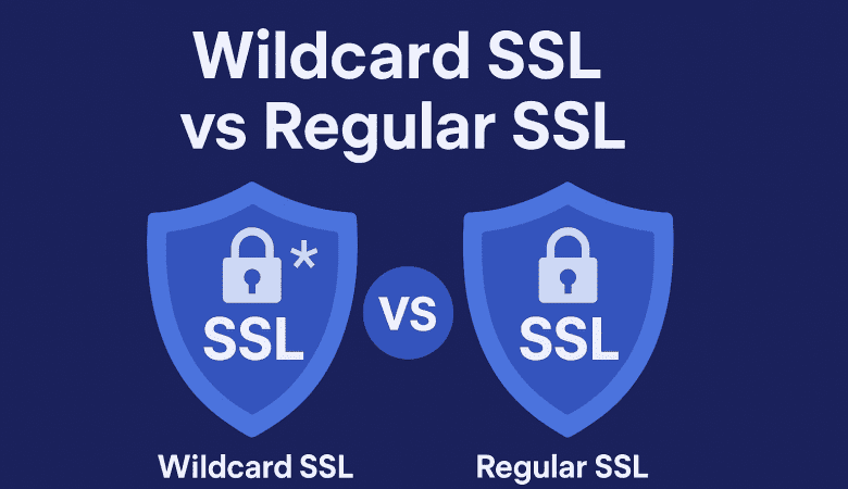 Wildcard SSL vs Regular SSL: Which One Should You Choose?
