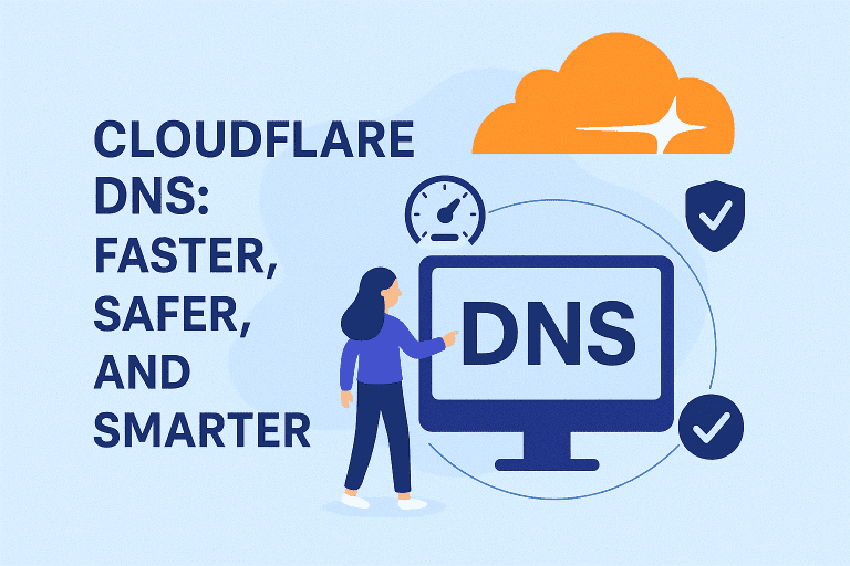 Cloudflare DNS: Faster, Safer, and Smarter