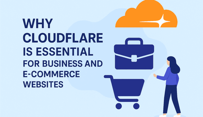 Why Cloudflare Is Essential for Business and E-Commerce Websites