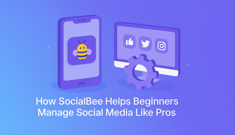 How SocialBee Helps Beginners Manage Social Media Like Pros