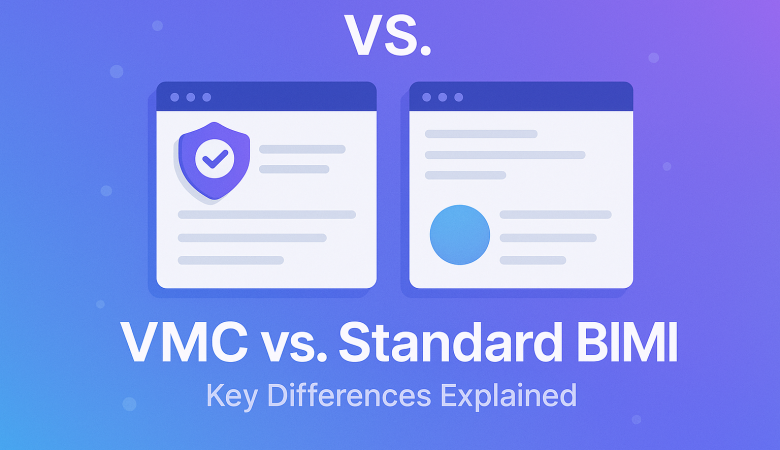 VMC vs. Standard BIMI: Key Differences Explained