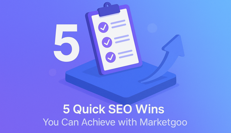 5 Quick SEO Wins You Can Achieve with Marketgoo