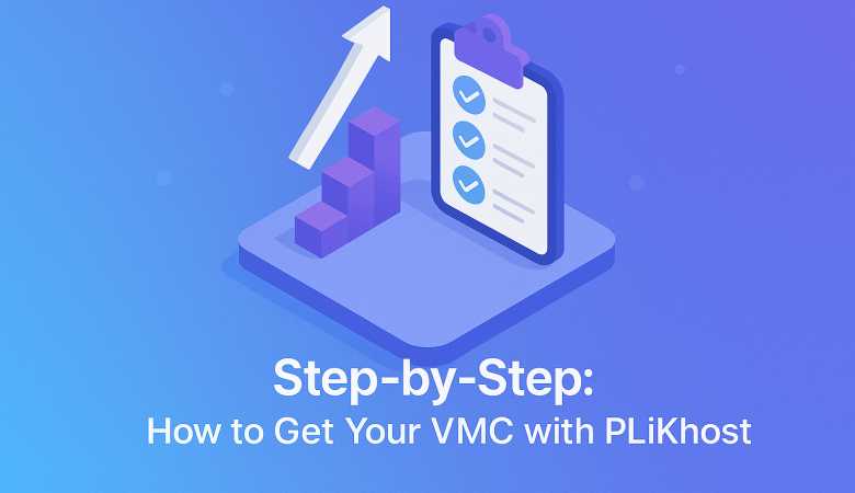 Step-by-Step: How to Get Your VMC with PLiKhost